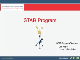 STAR Program  STAR Program Teachers  Dan Kipfer  Leann Laframboise  The STAR program is designed to