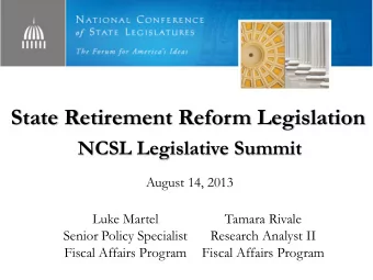 State Retirement Reform Legislation  NCSL Legislative Summit  August 14, 2013  Luke Martel  Tamara