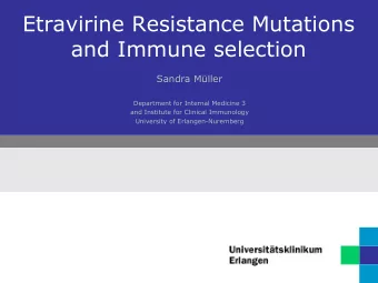 Etravirine  Resistance Mutations  and Immune selection  Sandra Mller  Department for Internal