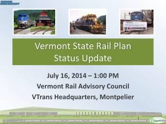 Vermont State Rail Plan  Status Update  July 16, 2014  1:00 PM  Vermont Rail Advisory Council