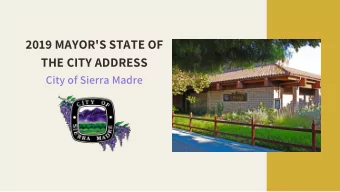 2019 MAYOR'S STATE OF  THE CITY ADDRESS  City of Sierra Madre  The Golden Age of  Sierra Madre