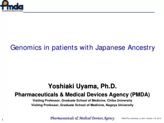 Genomics in patients with Japanese Ancestry  Yoshiaki Uyama, Ph.D.  Yoshiaki Uyama, Ph.D.