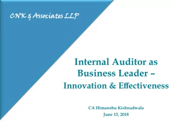 Business Leader  Innovation &amp; E ff ectiveness  CA Himanshu Kishnadwala  June 15, 2018  Why