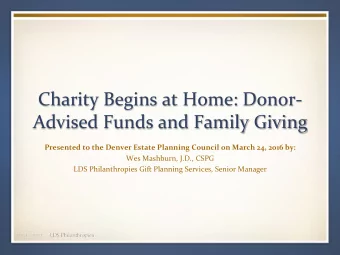 Charity Begins at Home: Donor-  Advised Funds and Family Giving  Presented to the Denver Estate
