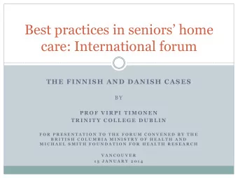 care: International forum  THE FINNISH AND DANISH CASES  B Y  P R O F  V I R P I  T I M O N E N  T