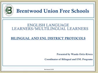 Brentwood Union Free Schools  ENGLISH LANGUAGE  LEARNERS/MULTILINGUAL LEARNERS  BILINGUAL AND ENL