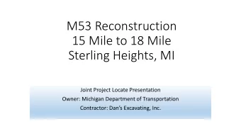 M53 Reconstruction  15 Mile to 18 Mile  Sterling Heights, MI  Joint Project Locate Presentation