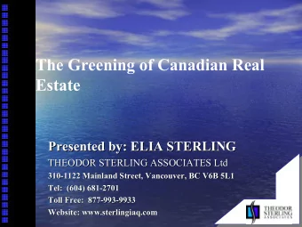 The Greening of Canadian Real  Estate  Presented by: ELIA STERLING  Presented by: ELIA STERLING