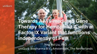 Towards AAV5-mediated Gene  Therapy for Hemophilia A with a  Factor IX Variant that functions