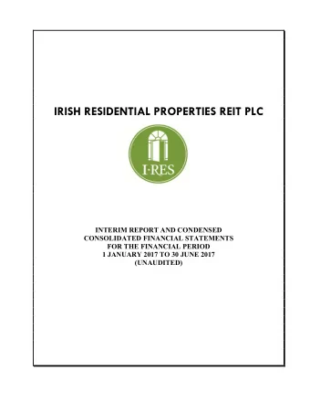 IRISH RESIDENTIAL PROPERTIES REIT PLC  INTERIM REPORT AND CONDENSED  CONSOLIDATED FINANCIAL