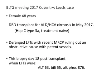 DBD transplant for ALD/HCV cirrhosis in May 2017.  (Hep C type 3a, treatment nave)  Deranged