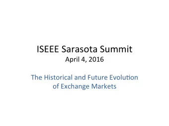 ISEEE  Sarasota  Summit    April  4,  2016    The  Historical  and