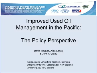 Improved Used Oil  Management in the Pacific:  The Policy Perspective  David Haynes, Alice Leney
