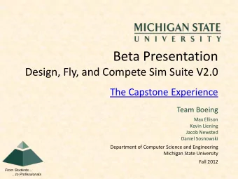 Beta Presentation  Design, Fly, and Compete Sim Suite V2.0  The Capstone Experience  Team Boeing