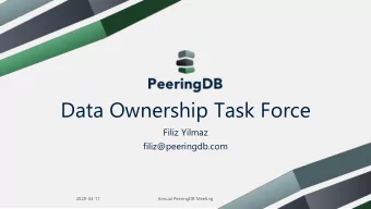 Data Ownership Task Force  Filiz Yilmaz  filiz@peeringdb.com  1  2020-04-17  Annual PeeringDB