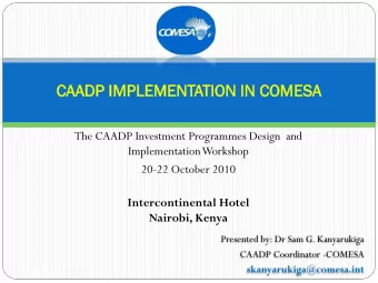CAADP  AADP IMP  MPLEM  EMEN  ENTATIO  TION  N IN  N COM  OMESA  ESA  The CAADP Investment