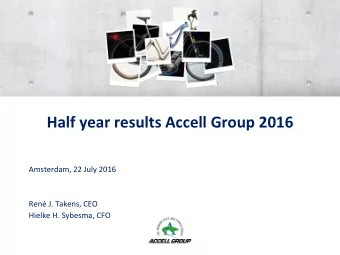 Half year results Accell Group 2016  Amsterdam, 22 July 2016  Ren J. Takens, CEO  Hielke H.