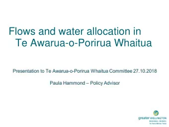 Flows and water allocation in  Te Awarua-o-Porirua Whaitua  Recap of objectives    Protection of