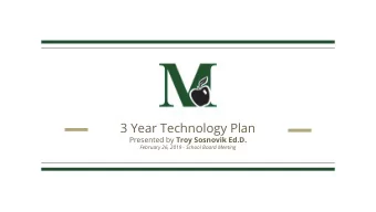 3 Year Technology Plan Presented by Troy Sosnovik Ed.D.  February 26, 2019 - School Board Meeting