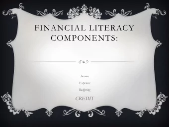 FINANCIAL LITERACY  COMPONENTS:  Income  Expenses  Budgeting  CREDIT  TYPES OF CREDIT: v Credit