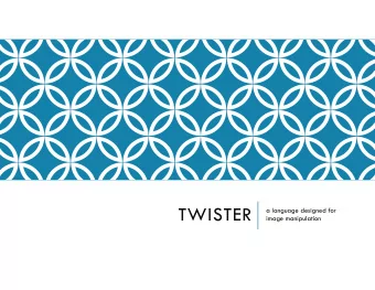 TWISTER  a language designed for  image manipulation  TEAM MEMBERS    Manager: Anand Sundaram