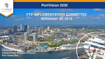 November 30, 2016  Presented by:  Charles Klug, Principal Counsel  www.porttampabay.com  Port Tampa