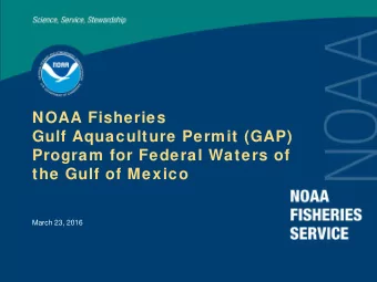 NOAA Fisheries  Gulf Aquaculture Permit (GAP)  Program for Federal Waters of  the Gulf of Mexico