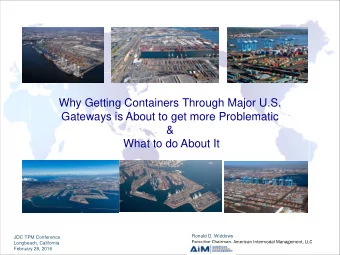 Why Getting Containers Through Major U.S.  Gateways is About to get more Problematic  &amp;  What