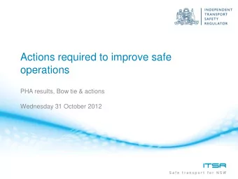 Actions required to improve safe  operations  PHA results, Bow tie &amp; actions  Wednesday 31