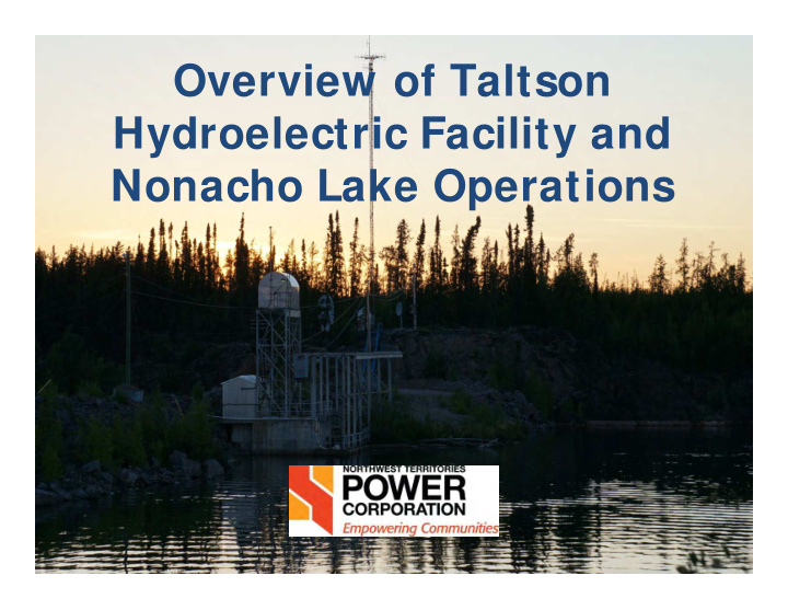 overview of taltson hydroelectric facility and nonacho