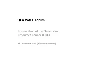 QCA WACC Forum Presentation of the Queensland Resources Council (QRC)  13 December 2013 (afternoon