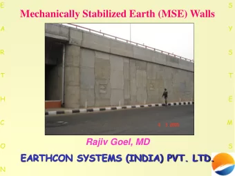 Mechanically Stabilized Earth (MSE) Walls  A  Y  R  S  T  T  H  E  C  M  Rajiv Goel, MD  O  S