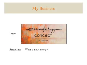 My Business  Logo:  Strapline:  Wear a new energy!  Brand Ethos  Values   Sustainability: