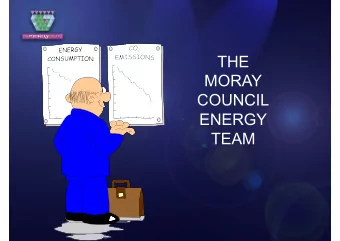 THE  MORAY  COUNCIL  ENERGY  TEAM  Bill Anderson  Energy Officer  Lindsey Jackson  Technical
