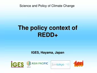 The policy context of  REDD+  IGES, Hayama, Japan  Outline   Background of REDD+   Definition