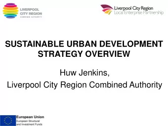 SUSTAINABLE URBAN DEVELOPMENT  STRATEGY OVERVIEW  Huw Jenkins,  Liverpool City Region Combined