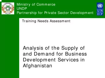 Analysis of the Supply of  and Demand for Business  Development Services in  Afghanistan  Ministry