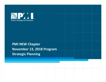 PMI NEW Chapter  November 13, 2018 Program  Strategic Planning  Strong, positive  leadership
