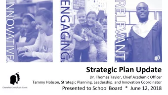 Strategic Plan Update  Dr. Thomas Taylor, Chief Academic Officer  Tammy Hobson, Strategic Planning,