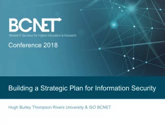 Building a Strategic Plan for Information Security  Hugh Burley Thompson Rivers University &amp;