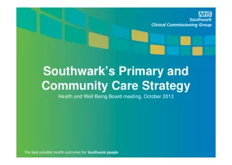 Southwarks Primary and  Community Care Strategy  Health and Well Being Board meeting, October
