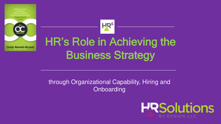 hr s role le in in achie hieving ving th the business