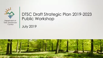 Public Workshop  Department of  Toxic Substances  Control  July 2019  Todays Agenda  1. Review