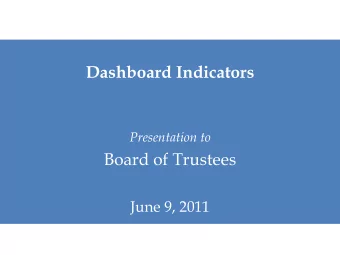 Dashboard Indicators  Presentation to  Board of Trustees  June 9, 2011  Dashboards  A visual