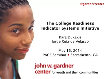 The College Readiness  Indicator Systems Initiative  Kara Dukakis  Jorge Ruiz de Velasco  May 16,