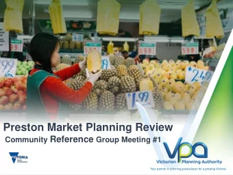 Preston Market Planning Review Community Reference Group Meeting #1  Your partner in planning great