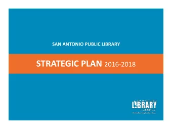 THE SAN ANTONIO PUBLIC LIBRARY CHANGES LIVES  THROUGH THE TRANSFORMATIVE POWER OF  INFORMATION,