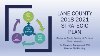 2018-2021  STRATEGIC  PLAN  Center for Public Service at Portland  State University  Dr. Margaret