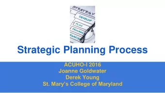 Strategic Planning Process  ACUHO-I 2016  Joanne Goldwater  Derek Young  St. Marys College of