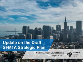 Update on the Draft  SFMTA Strategic Plan  Citizens Advisory Council Meeting  August 3, 2017  1